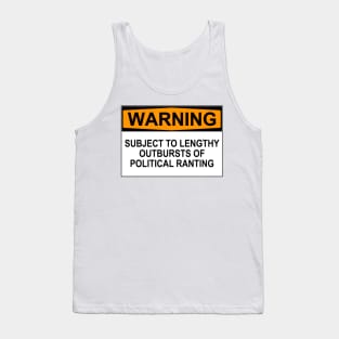 Warning - Political Ranting Tank Top